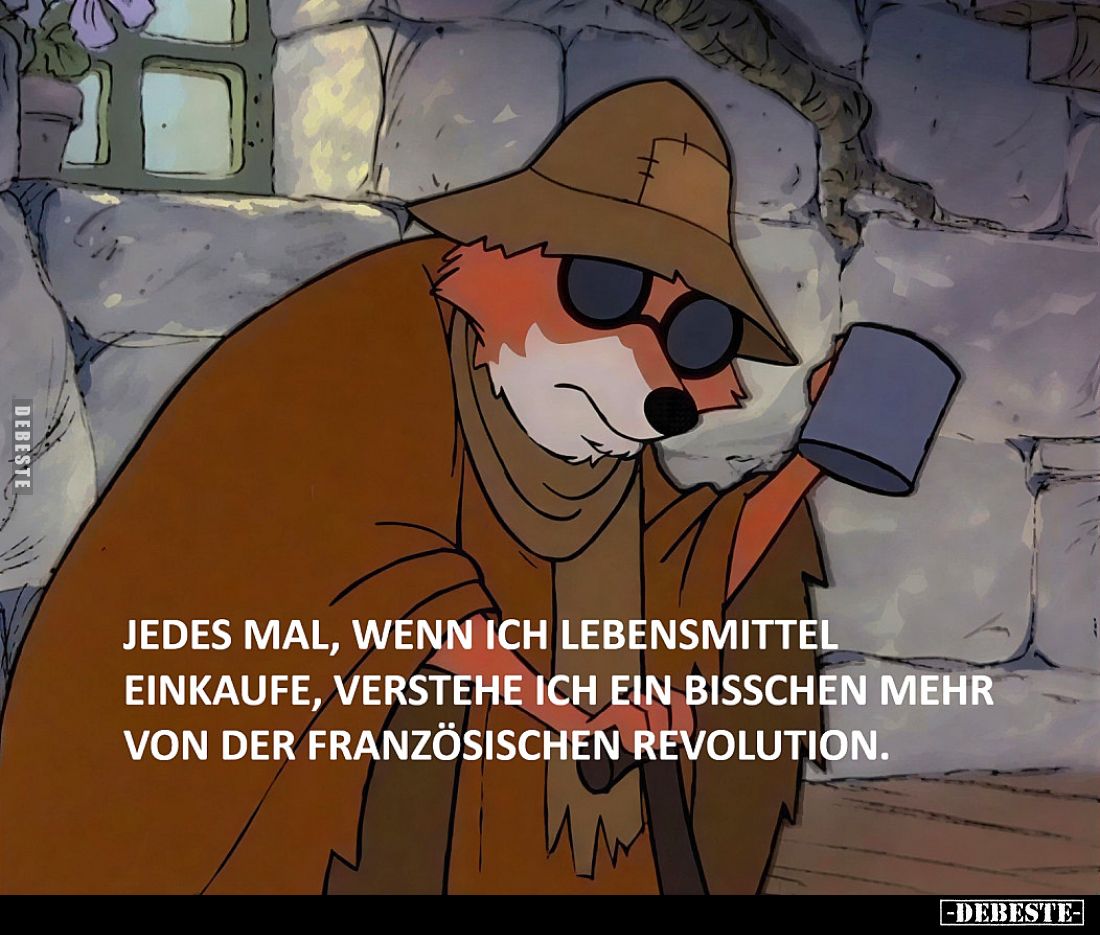 Jedes Mal, wenn ich Lebensmittel einkaufe, verstehe ich ein bisschen mehr von der Französischen Revolution.