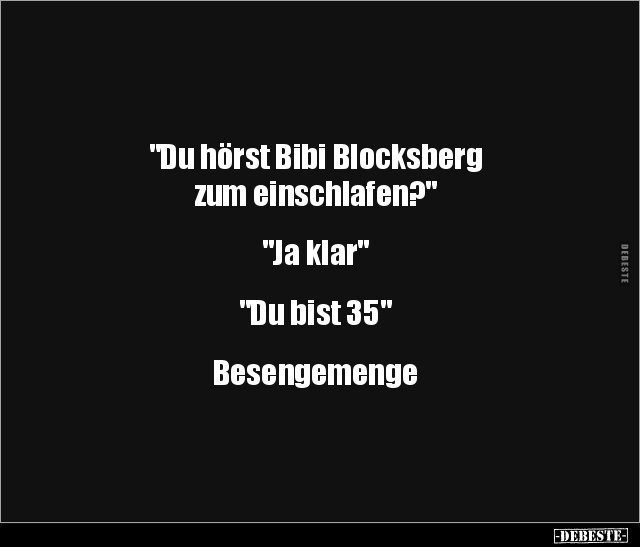 "Du hörst Bibi Blocksberg zum einschlafen?".. - Lustige Bilder | DEBESTE.de