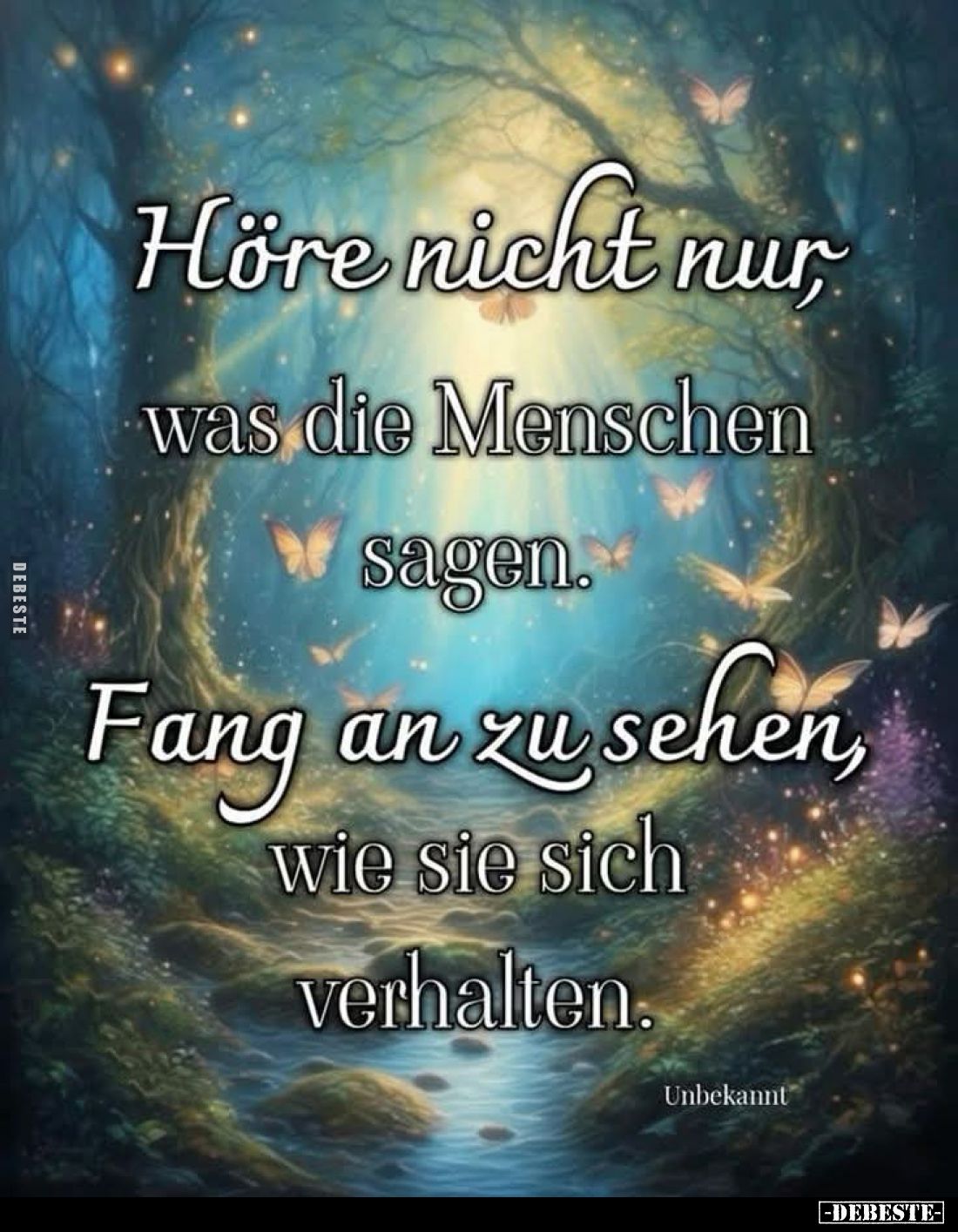 Höre nicht nur was die Menschen sagen.
Fang an zu sehen, wie sie sich verhalten.