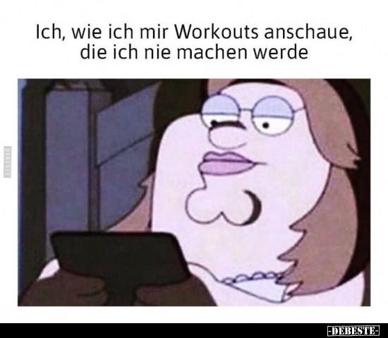 Ich, wie ich mir Workouts anschaue, die ich nie machen.. - Lustige Bilder | DEBESTE.de