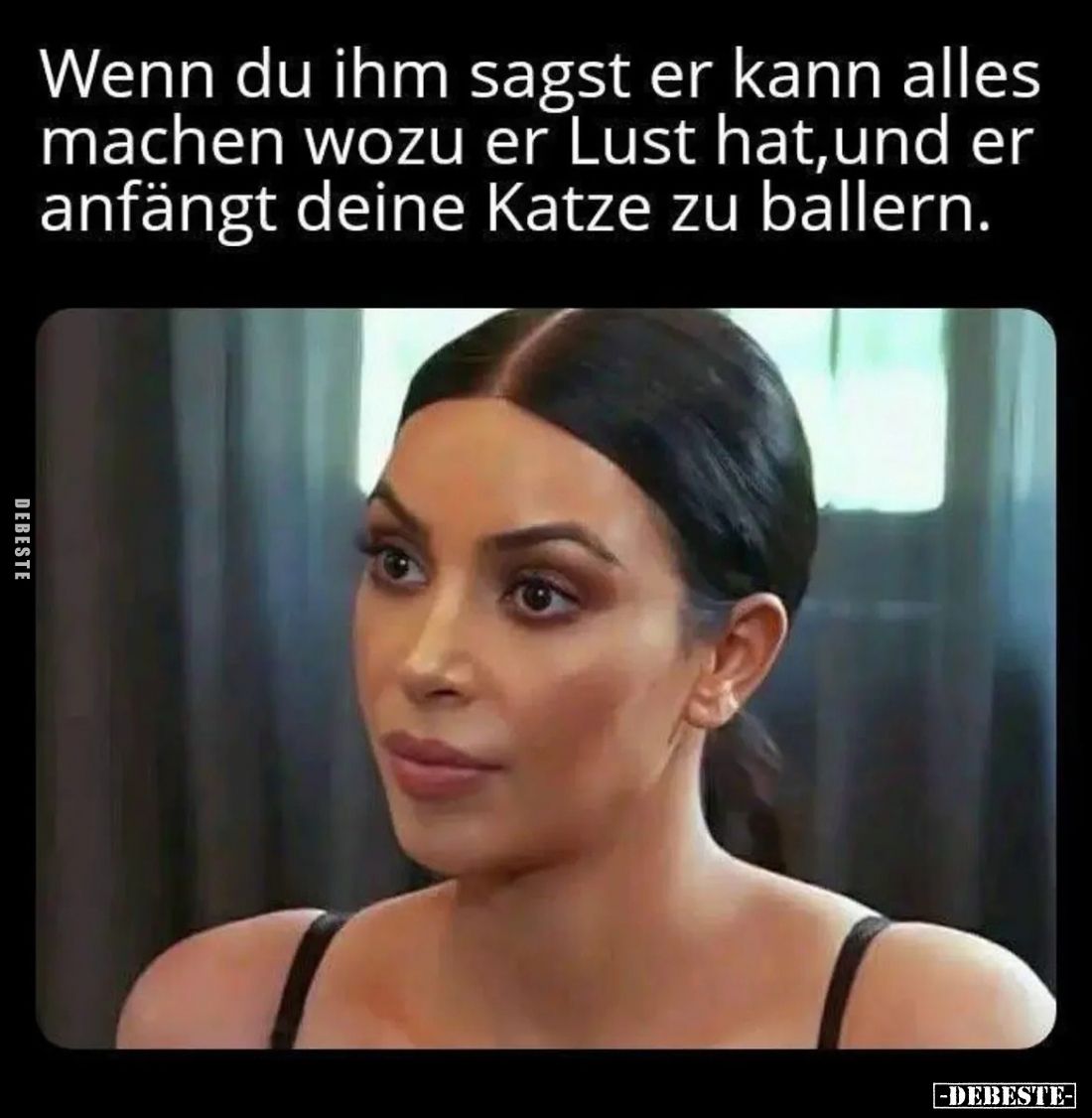 Wenn du ihm sagst er kann alles machen wozu er Lust hat, und er anfängt deine Katze zu ballern.