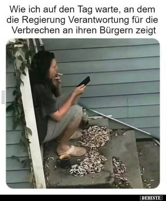 Wie ich auf den Tag warte, an dem die Regierung.. - Lustige Bilder | DEBESTE.de