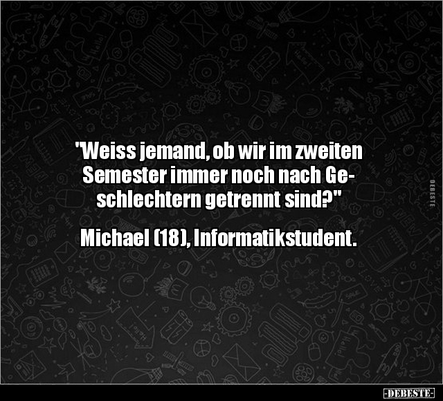 "Weiss jemand, ob wir im zweiten Semester immer noch.." - Lustige Bilder | DEBESTE.de