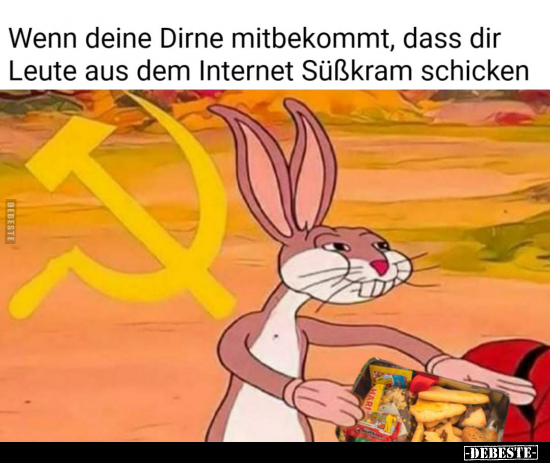 Wenn deine Dirne mitbekommt, dass dir Leute aus dem..