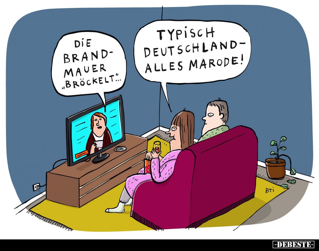 Die Brandmauer "bröckelt"... -
Typisch Deutschland – alles marode!