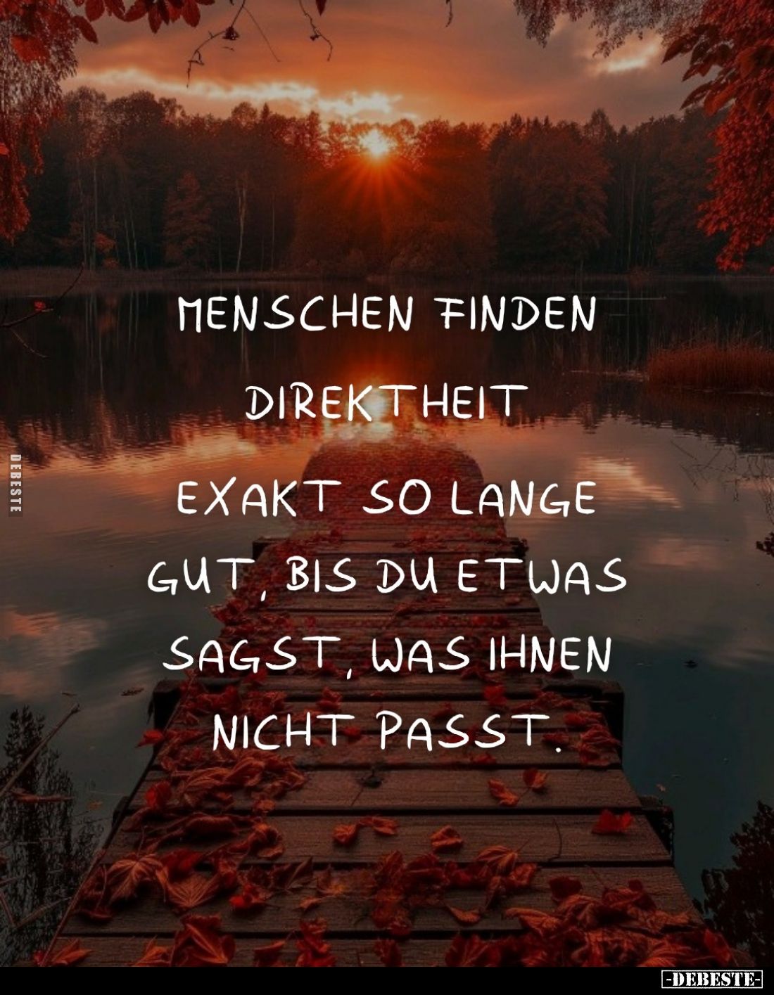 Menschen finden Direktheit exakt so lange gut, bis du etwas sagst, was ihnen nicht passt.