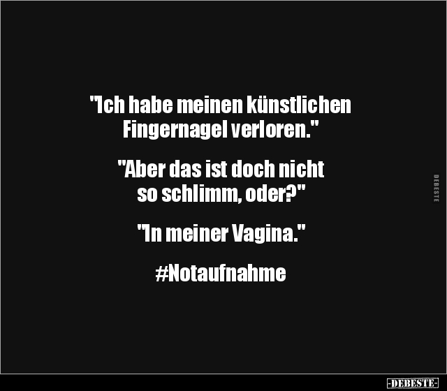 "Ich habe meinen künstlichen Fingernagel.." - Lustige Bilder | DEBESTE.de