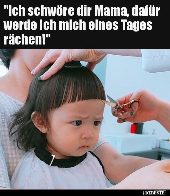 "Ich schwöre dir Mama, dafür werde ich mich eines Tages.." - Lustige Bilder | DEBESTE.de