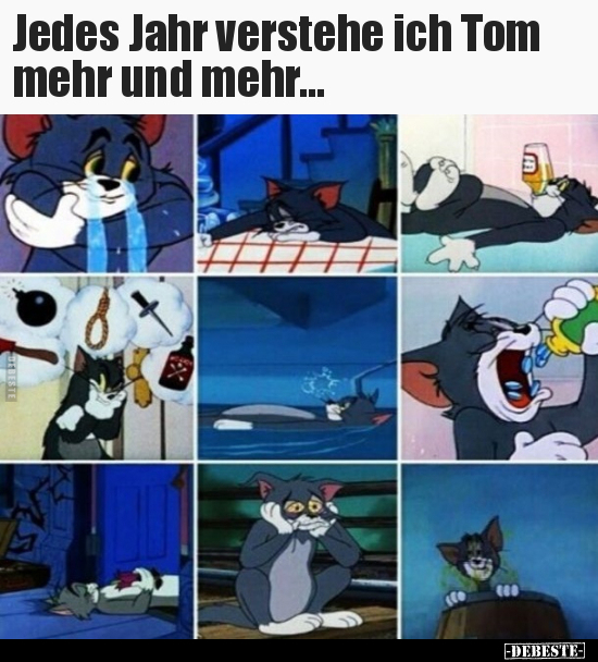 Jedes Jahr verstehe ich Tom mehr und mehr...