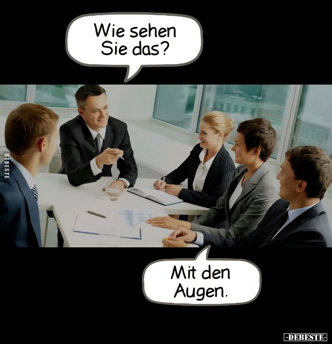 Wie sehen Sie das?
-
Mit den Augen.