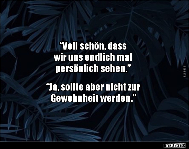 "Voll schön, dass wir uns endlich mal persönlich.." - Lustige Bilder | DEBESTE.de