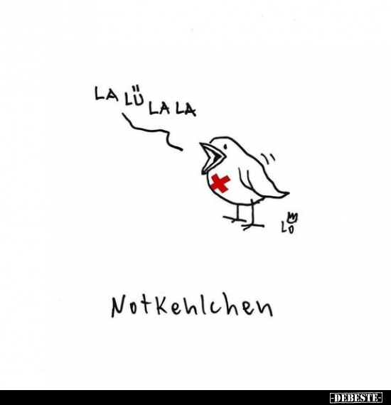 LA LU LA LA,

NotKehlchen