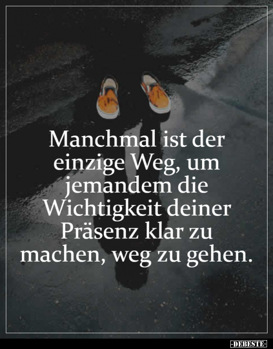 Manchmal ist der einzige Weg, um jemandem die Wichtigkeit..