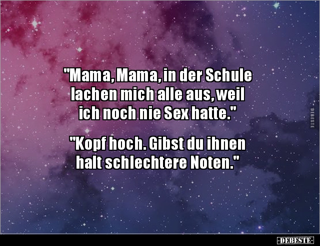 "Mama, Mama, in der Schule lachen mich alle aus, weil ich.." - Lustige Bilder | DEBESTE.de