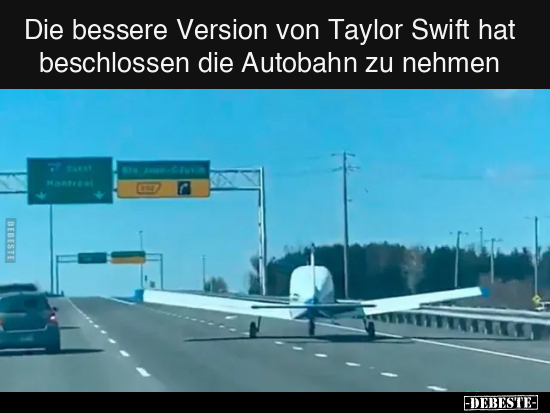 Die bessere Version von Taylor Swift hat beschlossen die.. - Lustige Bilder | DEBESTE.de