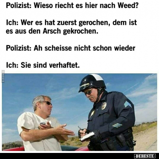 Polizist: Wieso riecht es hier nach Weed?... - Lustige Bilder | DEBESTE.de