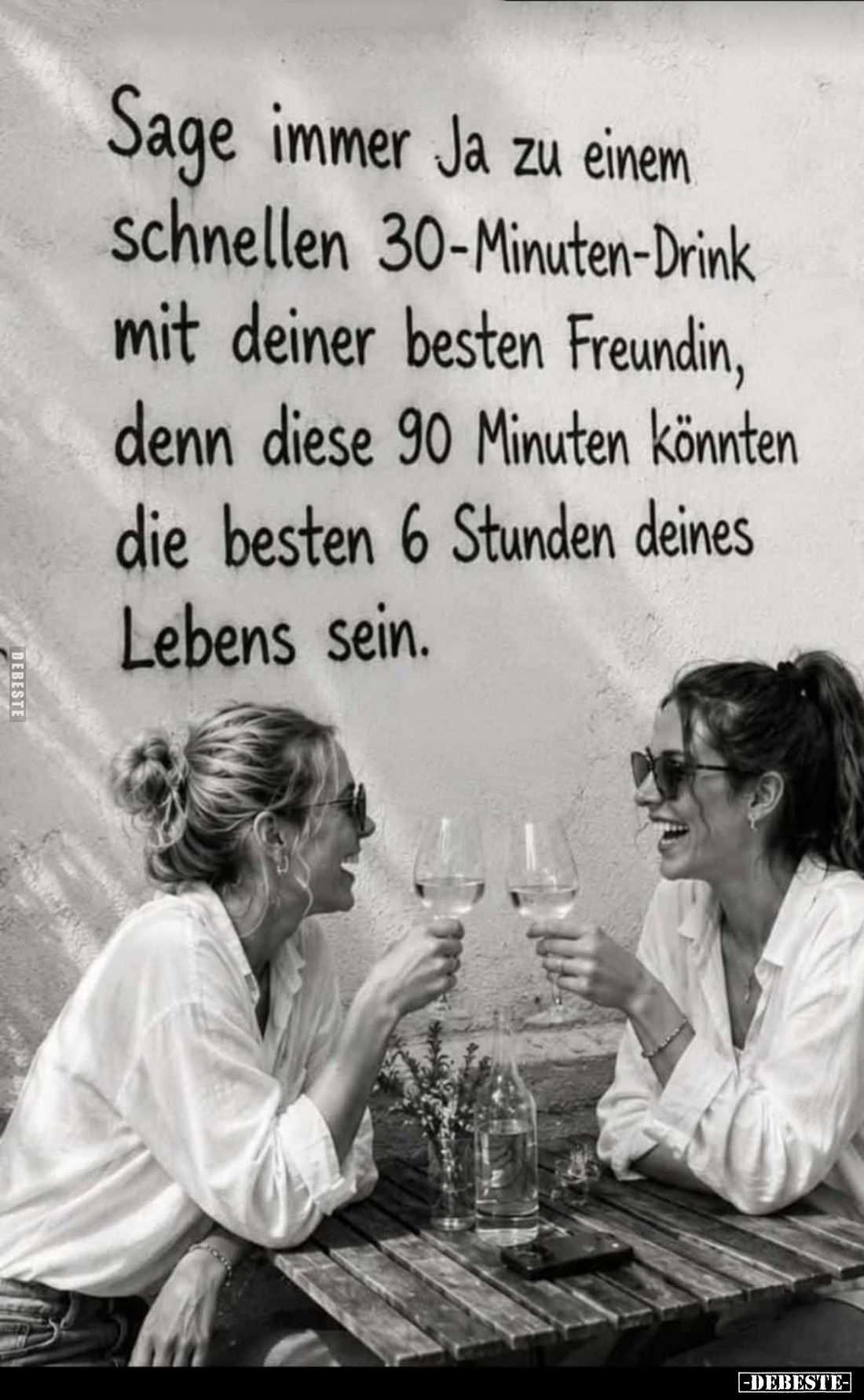 Sage immer Ja zu einem schnellen 30-Minuten-Drink mit deiner besten Freundin, denn diese 90 Minuten könnten die besten 6 Stun...