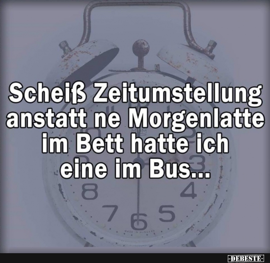 Scheiß Zeitumstellung anstatt ne Morgenlatte.. - Lustige Bilder | DEBESTE.de