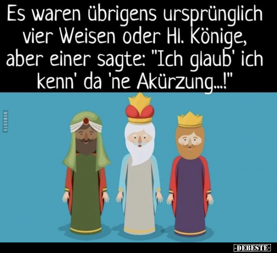 Es waren übrigens ursprünglich vier Weisen oder Hl. Könige.. - Lustige Bilder | DEBESTE.de