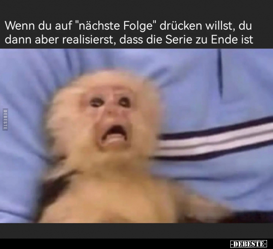 Wenn du auf "nächste Folge" drücken willst.. - Lustige Bilder | DEBESTE.de