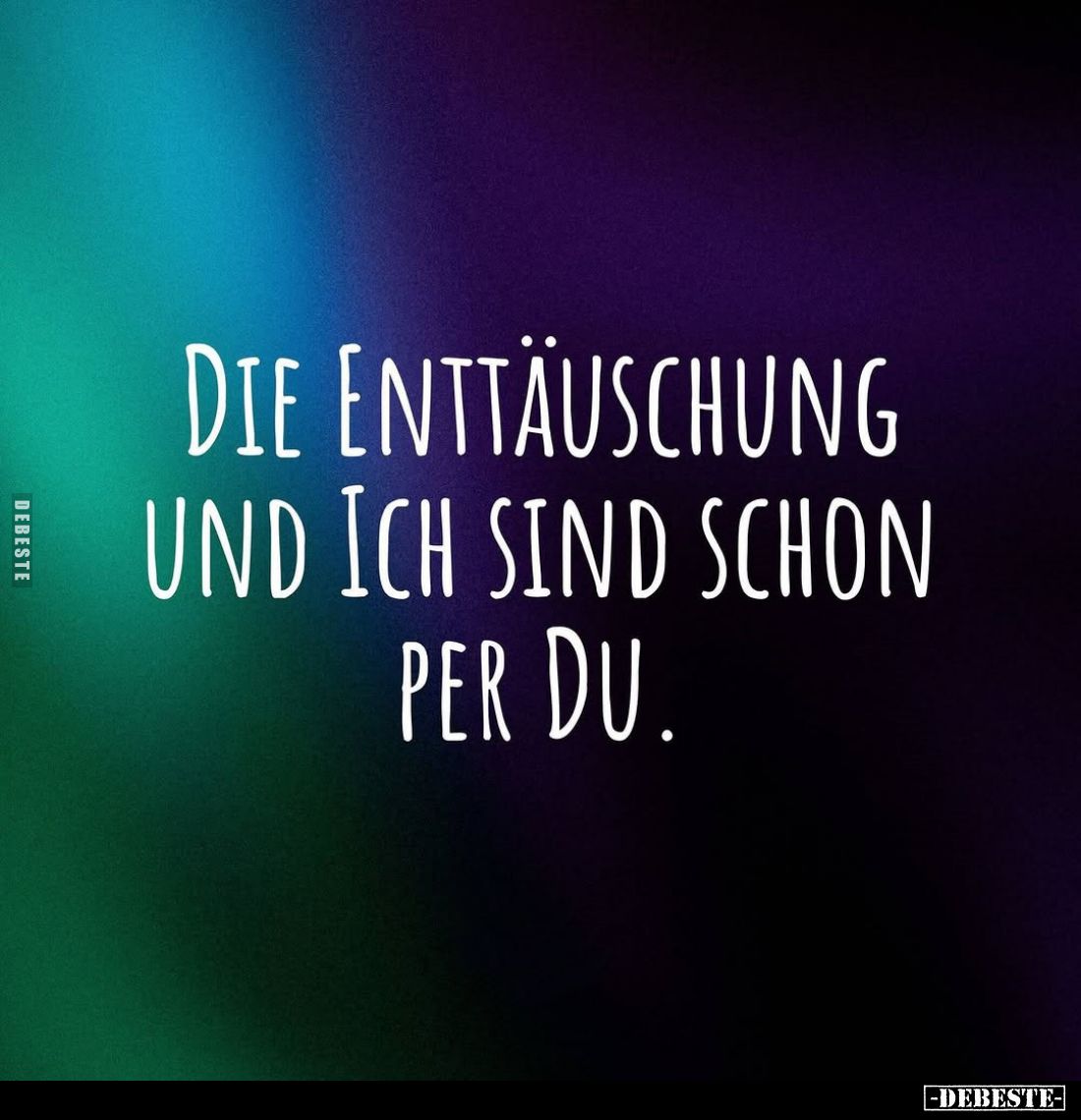 Die Enttäuschung und ich sind schon per du.