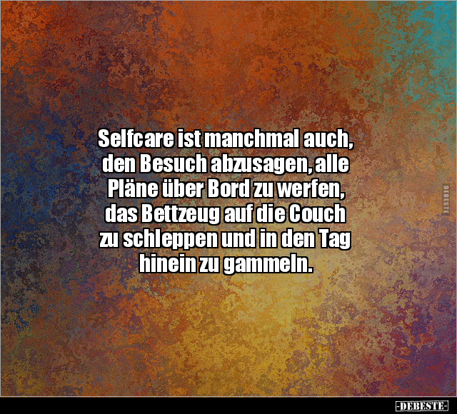 Selfcare ist manchmal auch, den Besuch abzusagen.. - Lustige Bilder | DEBESTE.de