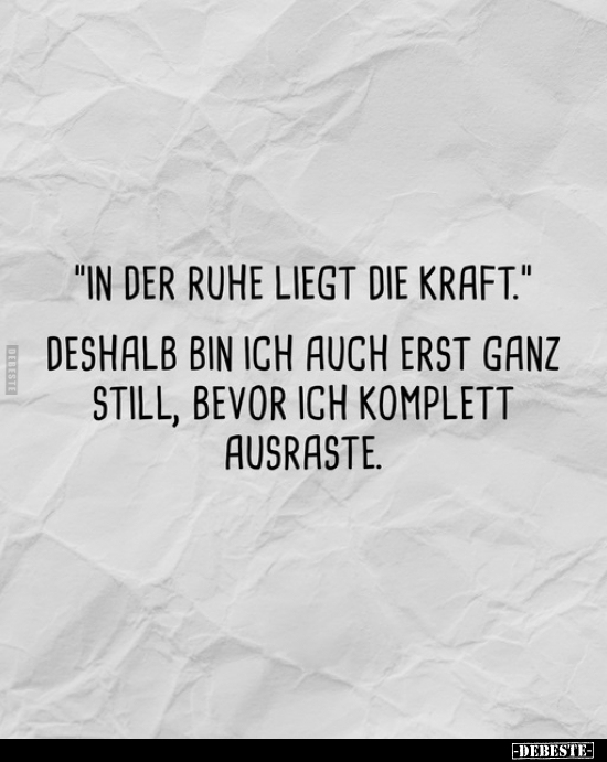 "In der Ruhe liegt die Kraft."... - Lustige Bilder | DEBESTE.de