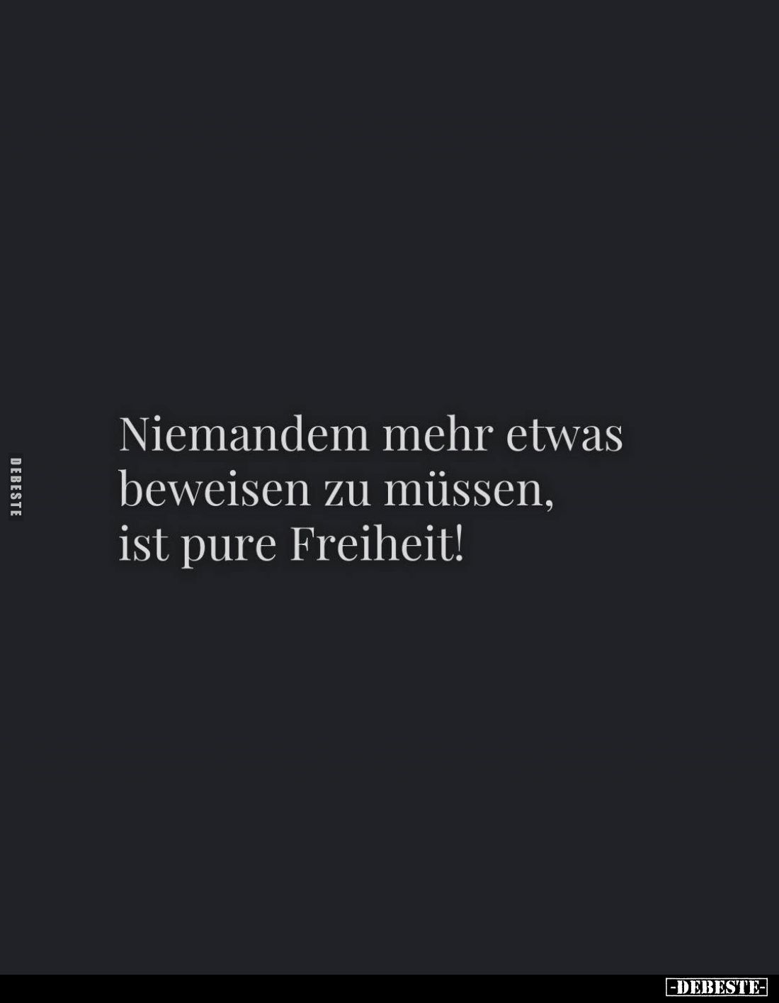 Niemandem mehr etwas beweisen zu müssen, ist pure Freiheit!