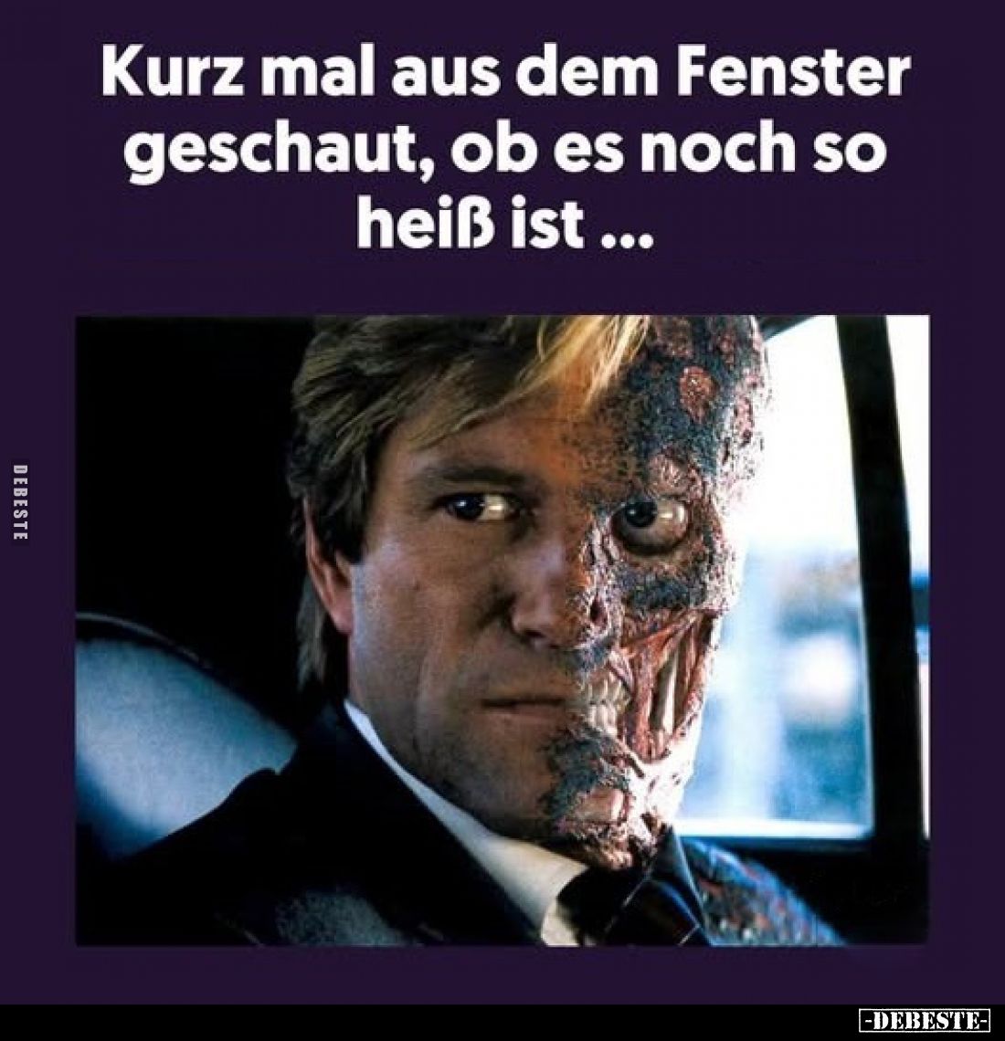 Kurz mal aus dem Fenster geschaut, ob es noch so heiß ist...