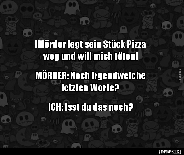 [Mörder legt sein Stück Pizza weg und will mich.. - Lustige Bilder | DEBESTE.de