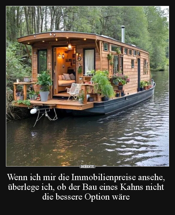 Wenn ich mir die Immobilienpreise ansehe, überlege ich, ob.. - Lustige Bilder | DEBESTE.de