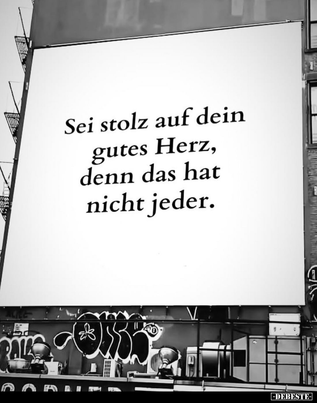 Sei stolz auf dein gutes Herz, denn das hat nicht jeder.
