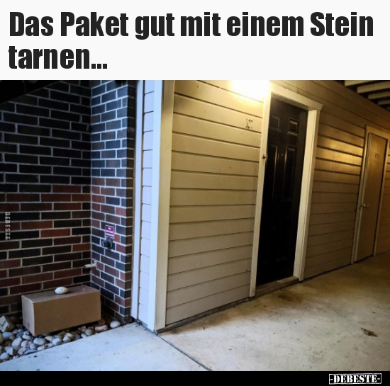 Das Paket gut mit einem Stein tarnen...