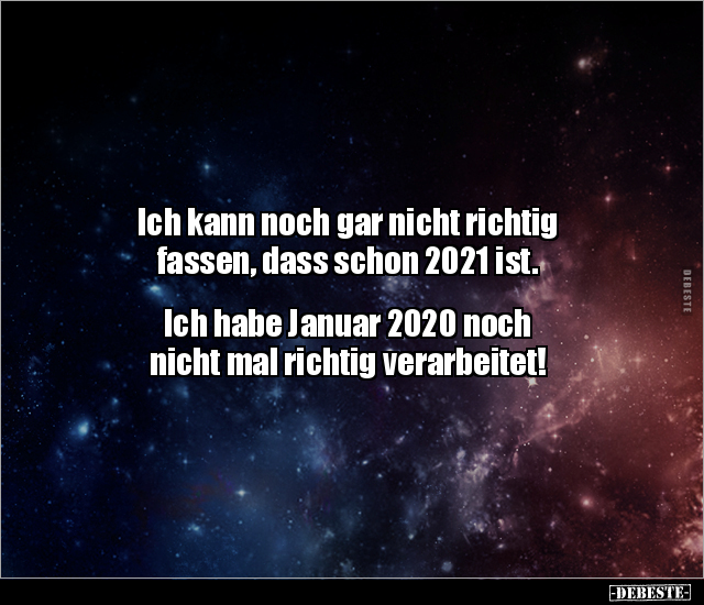 Ich kann noch gar nicht richtig fassen, dass schon 2021.. - Lustige Bilder | DEBESTE.de