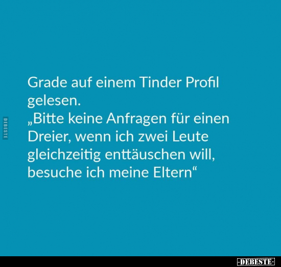 Grade auf einem Tinder Profil gelesen. "Bitte keine.." - Lustige Bilder | DEBESTE.de