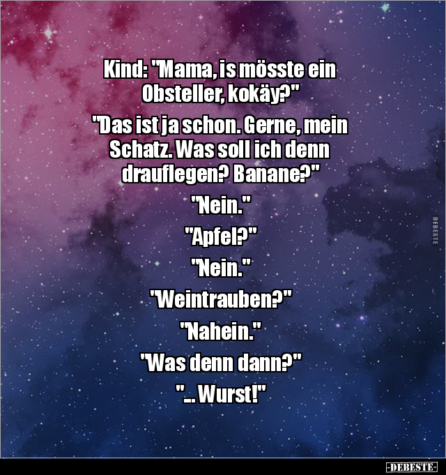 Kind: "Mama, is mösste ein Obsteller, kokäy?"... - Lustige Bilder | DEBESTE.de