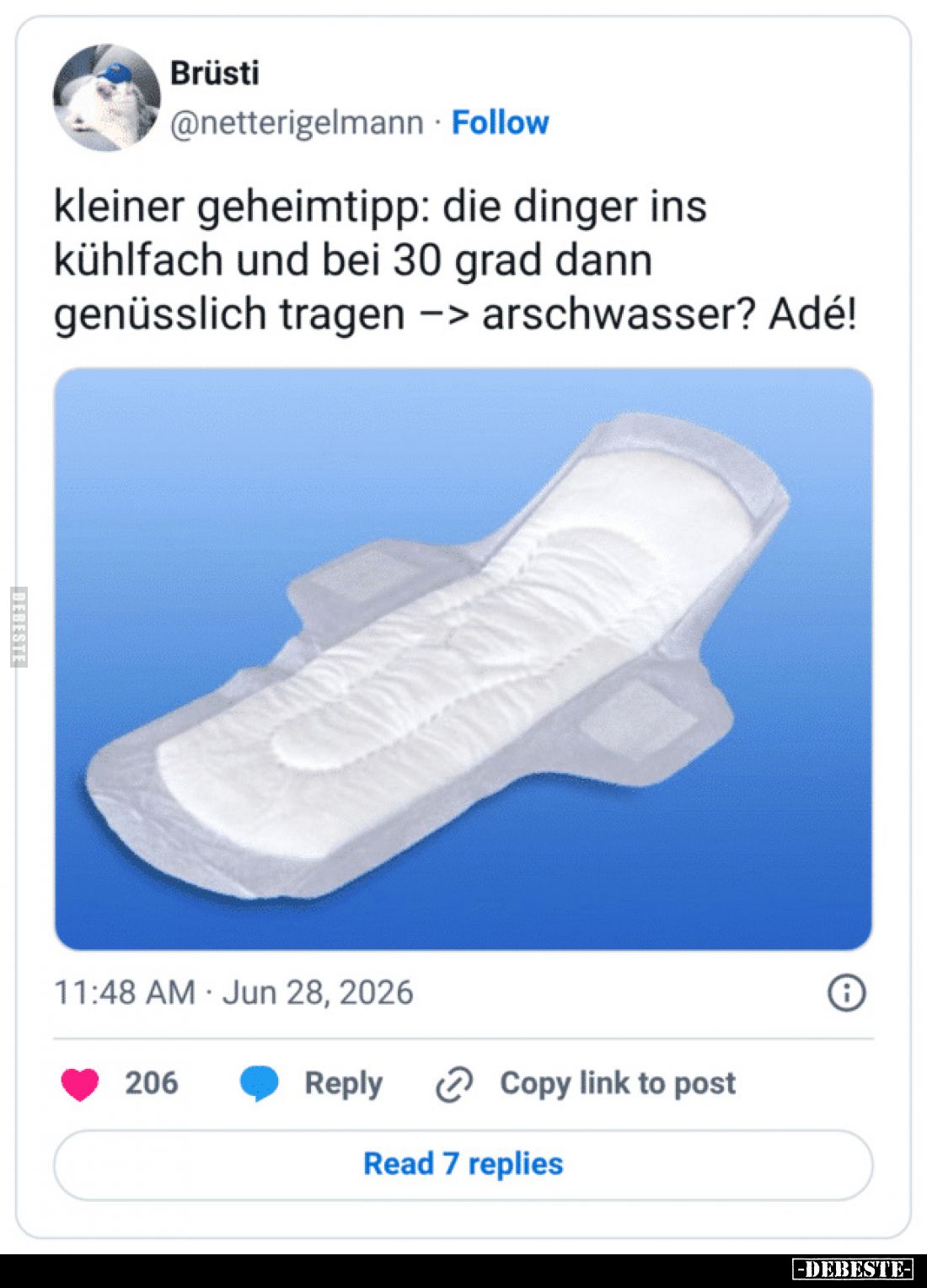 kleiner geheimtipp: die dinger ins kühlfach und bei 30 grad dann genüsslich tragen -> arschwasser? Adé!