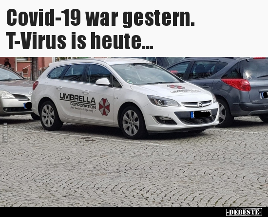 Covid-19 war gestern. T-Virus is heute... - Lustige Bilder | DEBESTE.de