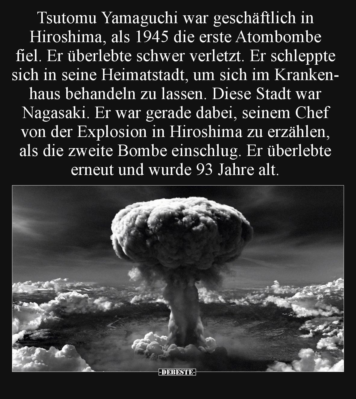 Tsutomu Yamaguchi war geschäftlich in Hiroshima, als 1945 die erste Atombombe fiel. Er überlebte schwer verletzt. Er schleppt...