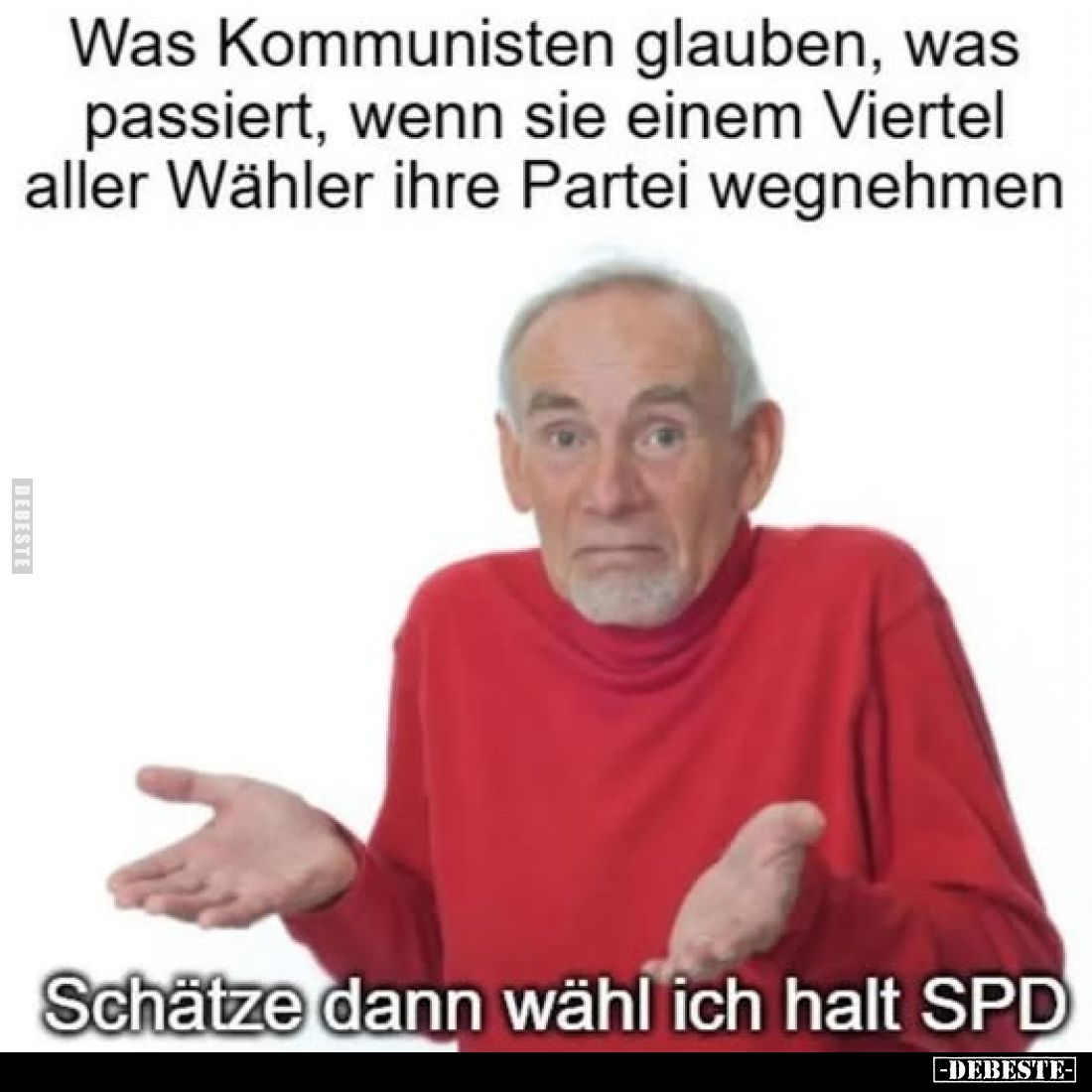 Was Kommunisten glauben, was passiert, wenn sie einem Viertel aller Wähler ihre Partei wegnehmen. -
Schätze dann wähl ich ha...