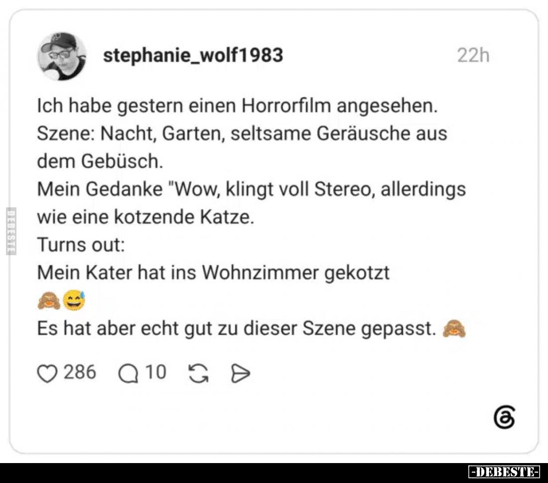 Ich habe gestern einen Horrorfilm angesehen.
Szene: Nacht, Garten, seltsame Geräusche aus dem Gebüsch.
Mein Gedanke "W...