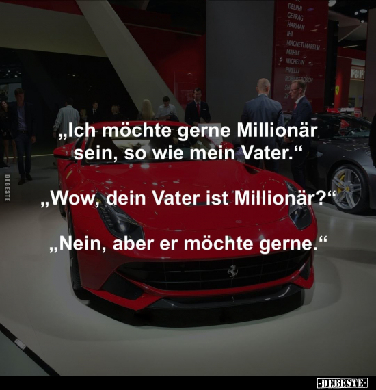 "Ich möchte gerne Millionär sein..".. - Lustige Bilder | DEBESTE.de