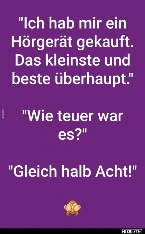 "Ich hab mir ein Hörgerät gekauft. Das kleinste und beste.." - Lustige Bilder | DEBESTE.de