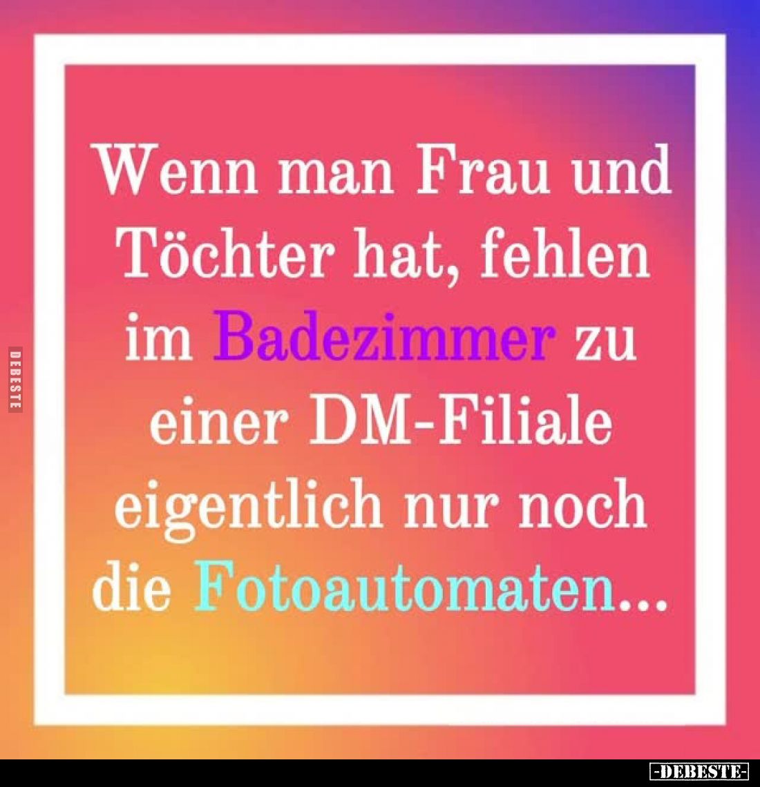 Wenn man Frau und Töchter hat, fehlen im Badezimmer zu einer DM-Filiale eigentlich nur noch die Fotoautomaten...