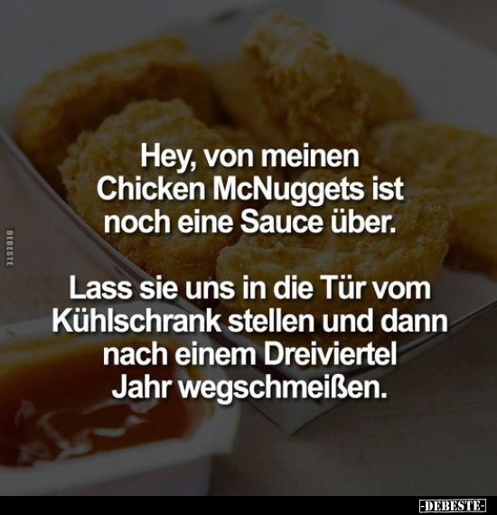 Hey, von meinen Chicken McNuggets ist noch eine Sauce.. - Lustige Bilder | DEBESTE.de