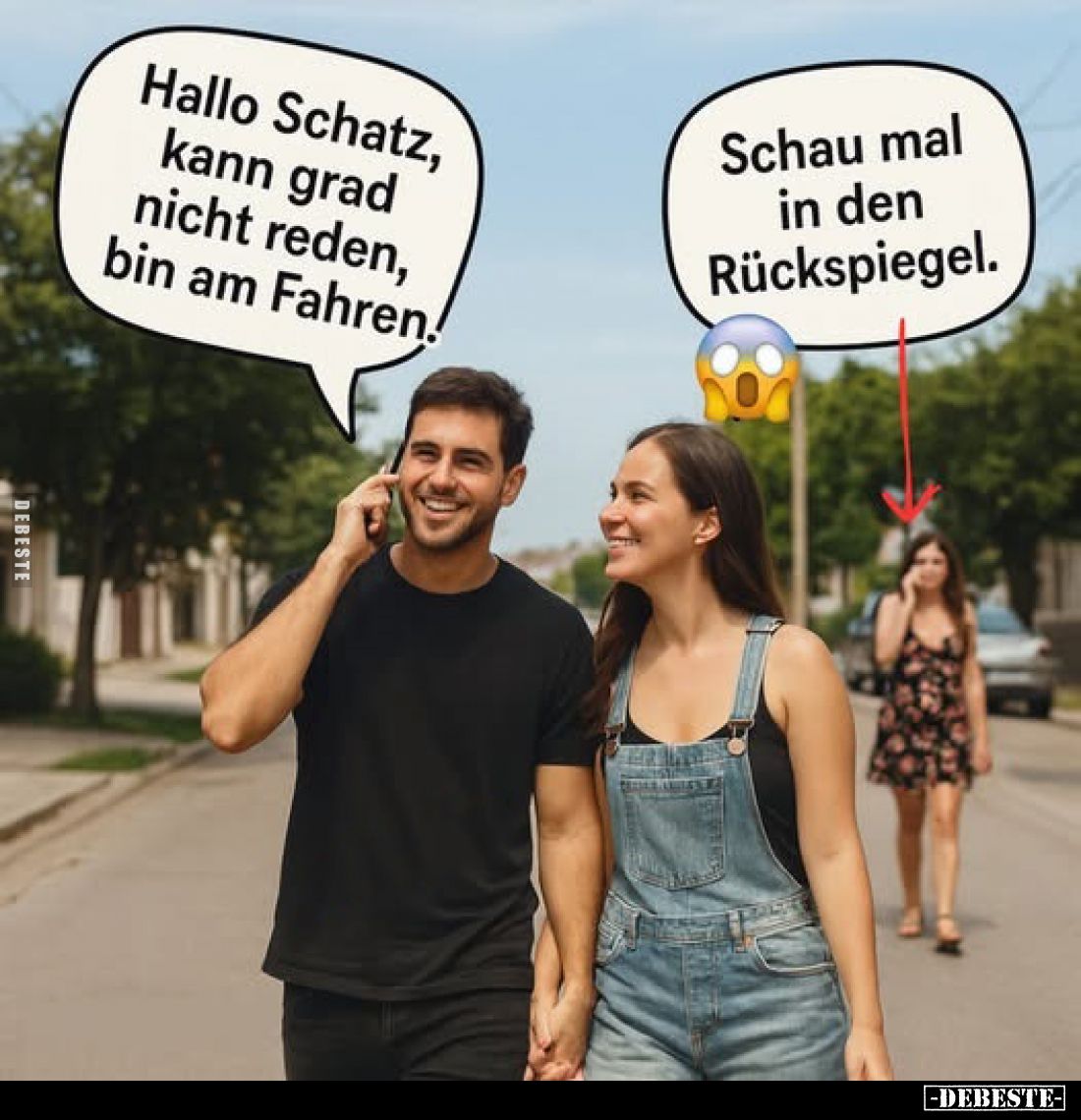 Hallo Schatz, kann grad nicht reden, bin am Fahren!
Schau mal in den Rückspiegel.