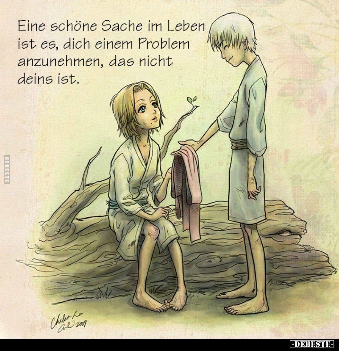Eine schöne Sache im Leben ist es, dich einem Problem anzunehmen, das nicht deins ist.