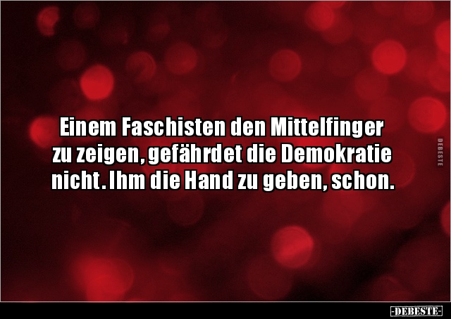 Einem Faschisten den Mittelfinger zu zeigen, gefährdet die.. - Lustige Bilder | DEBESTE.de