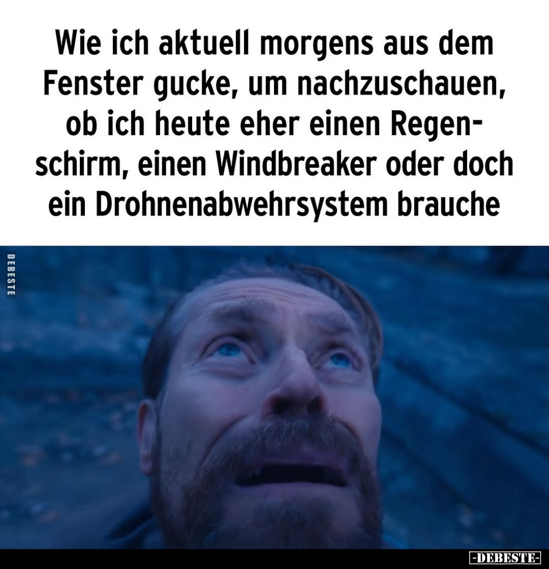 Wie ich aktuell morgens aus dem
Fenster gucke, um nachzuschauen,
ob ich heute eher einen Regenschirm, einen Windbreaker ode...