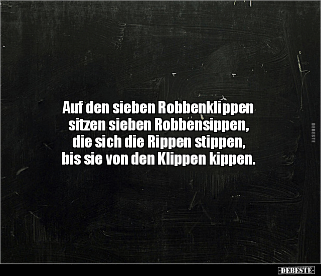 Auf den sieben Robbenklippen sitzen sieben Robbensippen.. - Lustige Bilder | DEBESTE.de